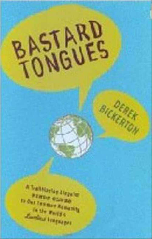 Book cover of Bastard Tongues: A Trailblazing Linguist Finds Clues to Our Common Humanity in the World's Lowliest Languages