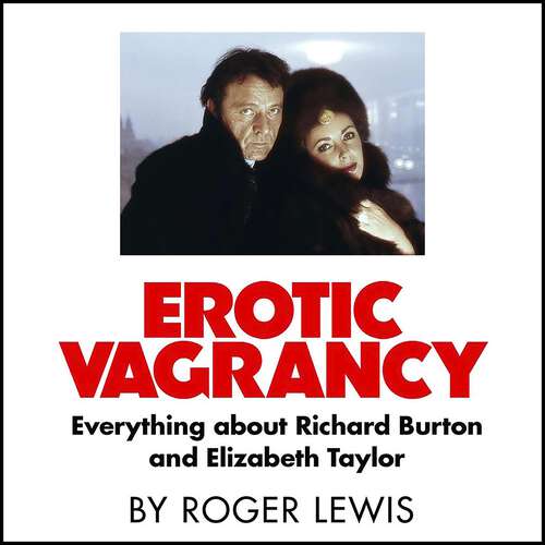 Book cover of Erotic Vagrancy: Everything about Richard Burton and Elizabeth Taylor