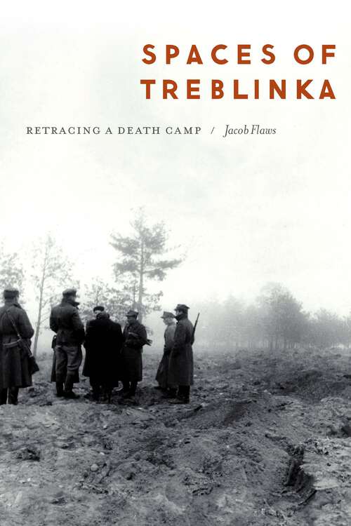 Book cover of Spaces of Treblinka: Retracing a Death Camp