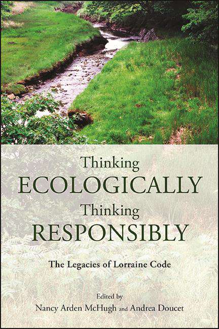 Book cover of Thinking Ecologically, Thinking Responsibly: The Legacies of Lorraine Code