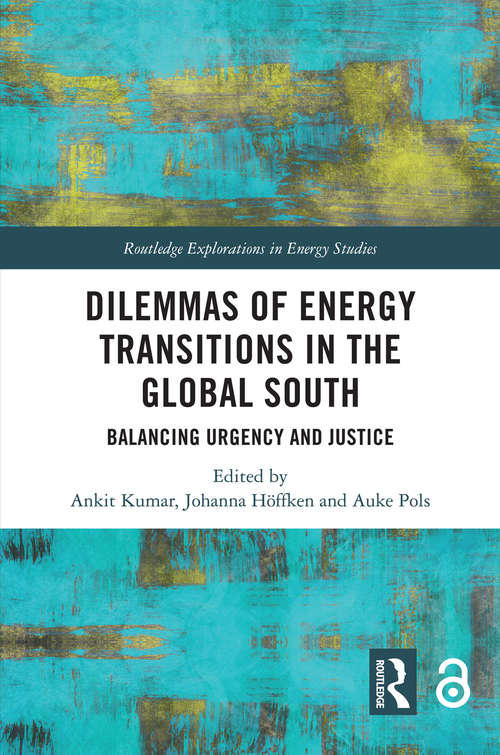 Book cover of Dilemmas of Energy Transitions in the Global South: Balancing Urgency and Justice (Routledge Explorations in Energy Studies)