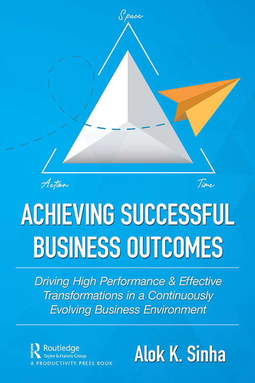 Book cover of Achieving Successful Business Outcomes: Driving High Performance & Effective Transformations in a Continuously Evolving Business Environment