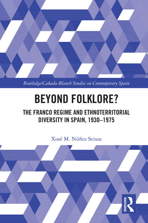 Book cover of Beyond Folklore?: The Franco Regime and Ethnoterritorial Diversity in Spain, 1930–1975 (Routledge/Canada Blanch Studies on Contemporary Spain #33)