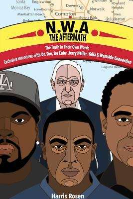 Book cover of N. W. A the Aftermath: Exclusive Interviews With Dr. Dre, Ice Cube, Jerry Heller, Yella and Westside Connection (Behind The Music Tales: Vol. 4)