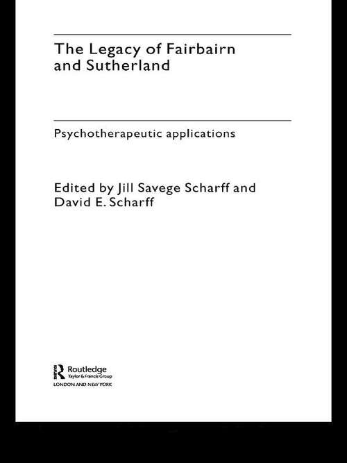 Book cover of The Legacy of Fairbairn and Sutherland: Psychotherapeutic Applications