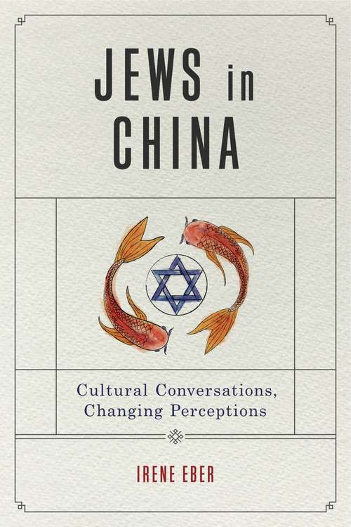 Book cover of Jews in China: Cultural Conversations, Changing Perceptions (Dimyonot)