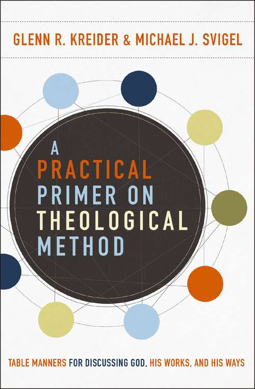 Book cover of A Practical Primer on Theological Method: Table Manners for Discussing God, His Works, and His Ways