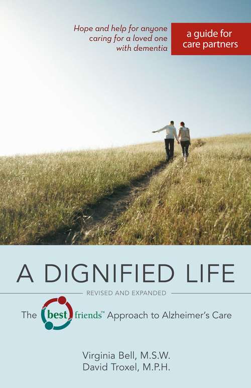 Book cover of A Dignified Life: The Best Friends™ Approach to Alzheimer's Care: A Guide for Care Partners