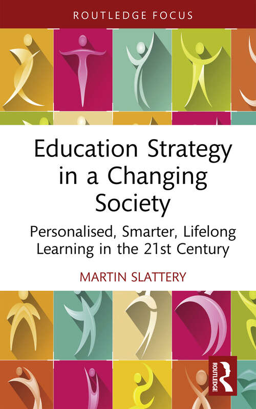 Book cover of Education Strategy in a Changing Society: Personalised, Smarter, Lifelong Learning in the 21st Century (Routledge Advances in Sociology)