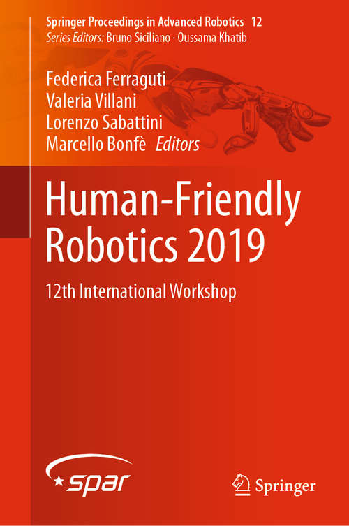 Book cover of Human-Friendly Robotics 2019: 12th International Workshop (1st ed. 2020) (Springer Proceedings in Advanced Robotics #12)