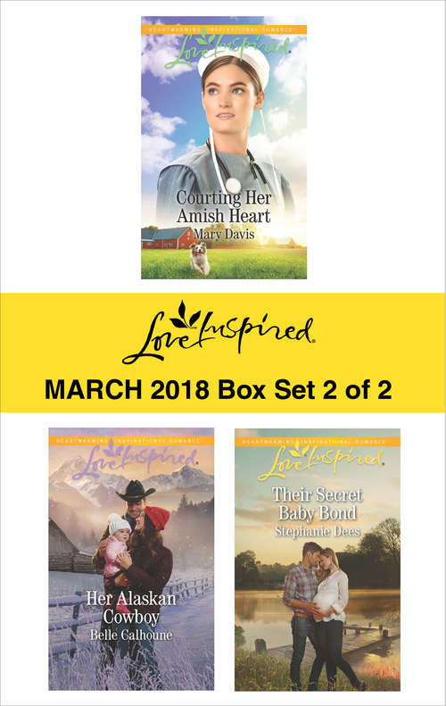 Book cover of Harlequin Love Inspired March 2018 - Box Set 2 of 2: Courting Her Amish Heart\Her Alaskan Cowboy\Their Secret Baby Bond