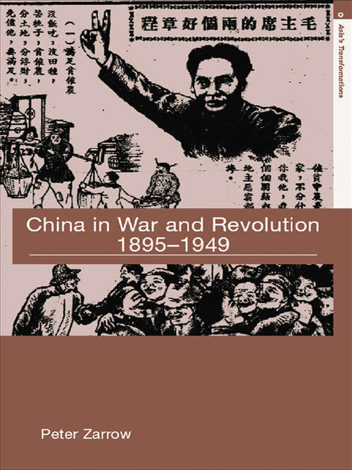 Book cover of China in War and Revolution, 1895-1949 (Asia's Transformations: Vol. 1)