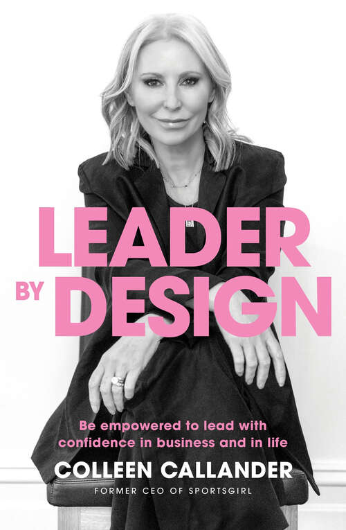 Book cover of Leader By Design: Be empowered to lead with confidence in business and in life