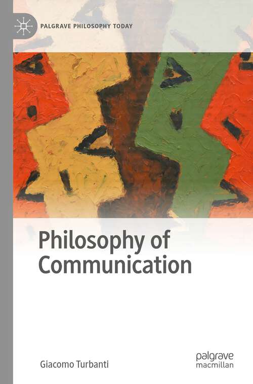 Book cover of Philosophy of Communication (1st ed. 2022) (Palgrave Philosophy Today)