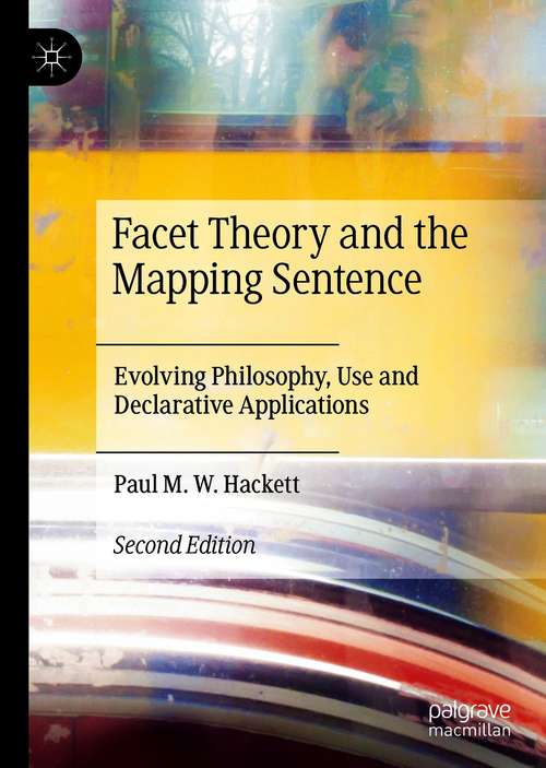 Book cover of Facet Theory and the Mapping Sentence: Evolving Philosophy, Use and Declarative Applications (2nd ed. 2021)