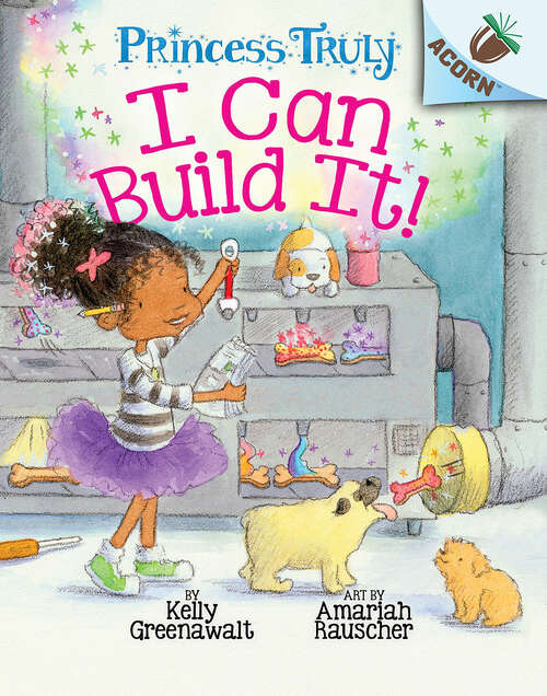 Book cover of I Can Build It!: An Acorn Book (Princess Truly #3)