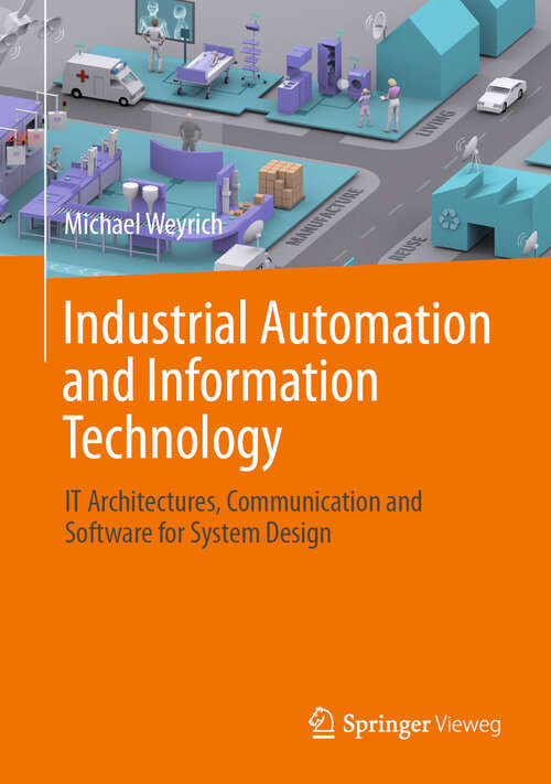 Book cover of Industrial Automation and Information Technology: IT Architectures, Communication and Software for System Design