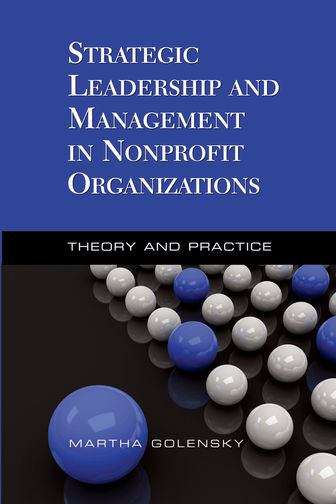 Book cover of Strategic Leadership And Management In Nonprofit Organizations: Theory And Practice