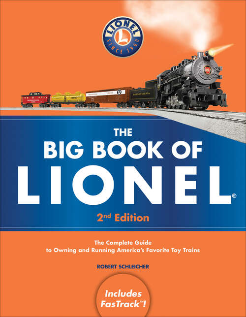 Book cover of The Big Book of Lionel: The Complete Guide to Owning and Running America's Favorite Toy Trains