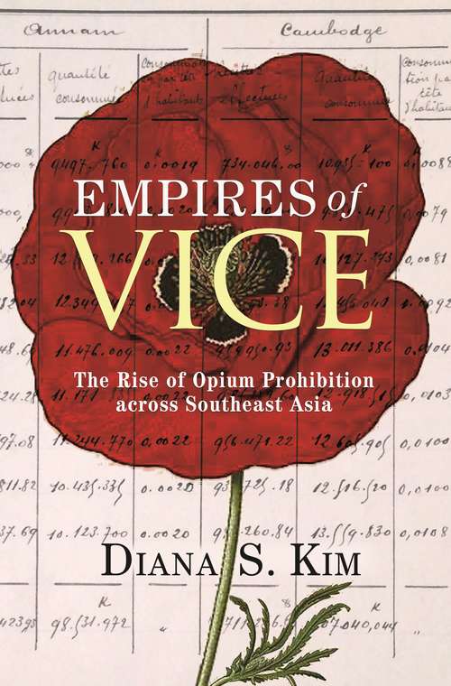 Book cover of Empires of Vice: The Rise of Opium Prohibition across Southeast Asia (Histories of Economic Life #22)