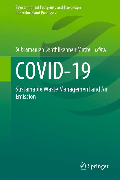 Book cover of COVID-19: Sustainable Waste Management and Air Emission (1st ed. 2021) (Environmental Footprints and Eco-design of Products and Processes)