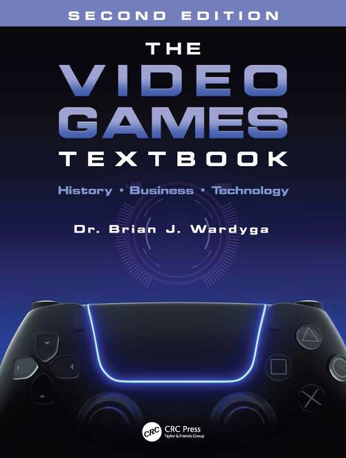 Book cover of The Video Games Textbook: History • Business • Technology