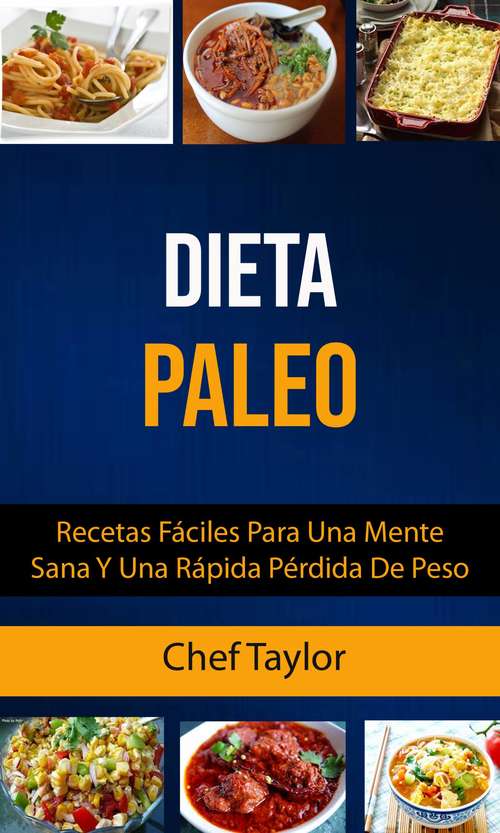 Book cover of Dieta Paleo: Recetas Fáciles Para Una Mente Sana Y Una Rápida Pérdida De Peso