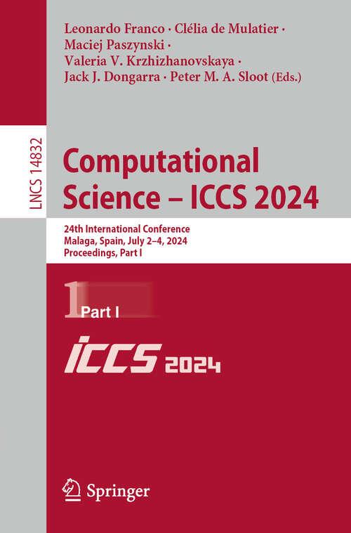 Book cover of Computational Science – ICCS 2024: 24th International Conference, Malaga, Spain, July 2–4, 2024, Proceedings, Part I (2024) (Lecture Notes in Computer Science #14832)