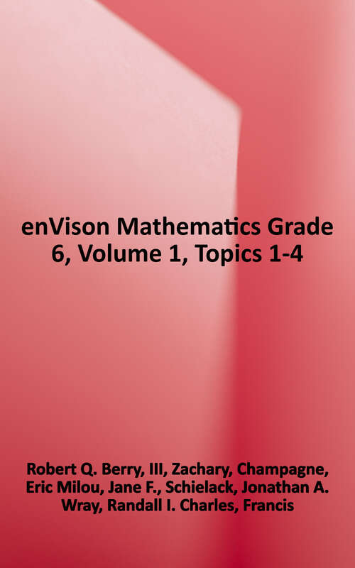 Book cover of Envision Mathematics Grade 6, Volume 1, Topics 1-4