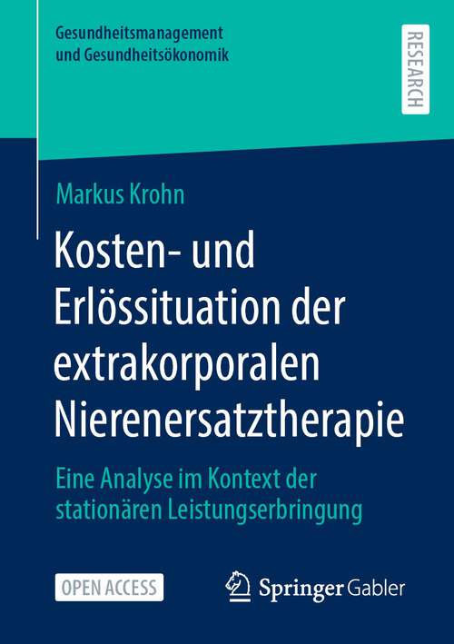 Book cover of Kosten- und Erlössituation der extrakorporalen Nierenersatztherapie: Eine Analyse im Kontext der stationären Leistungserbringung (1. Aufl. 2023) (Gesundheitsmanagement und Gesundheitsökonomik)