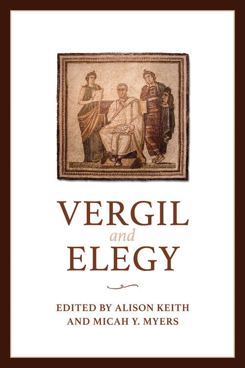 Book cover of Vergil and Elegy (Phoenix Supplementary Volumes #60)