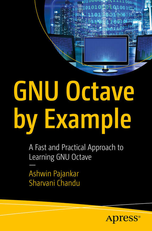 Book cover of GNU Octave by Example: A Fast and Practical Approach to Learning GNU Octave (1st ed.)