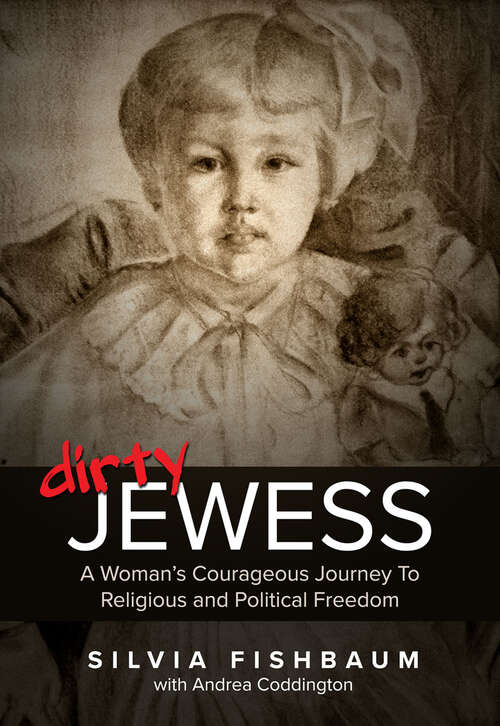 Book cover of Dirty Jewess: A Woman's Courageous Journey to Religious and Political Freedom