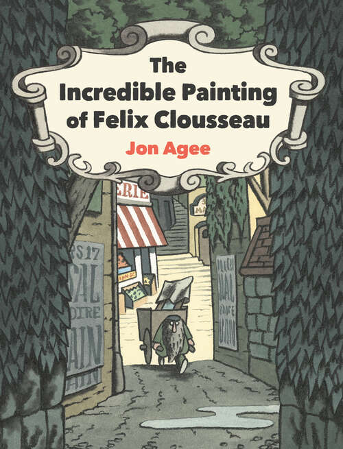 Book cover of The Incredible Painting of Felix Clousseau