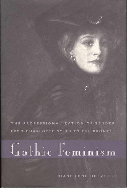 Book cover of Gothic Feminism: The Professionalization of Gender from Charlotte Smith to the Brontës (G - Reference, Information and Interdisciplinary Subjects)