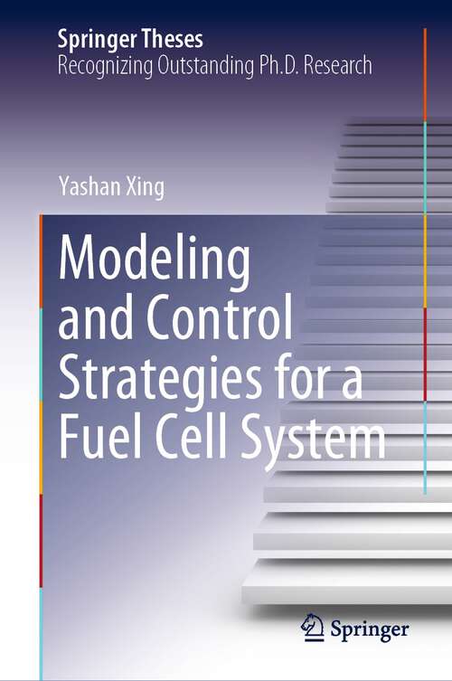 Book cover of Modeling and Control Strategies for a Fuel Cell System (1st ed. 2023) (Springer Theses)