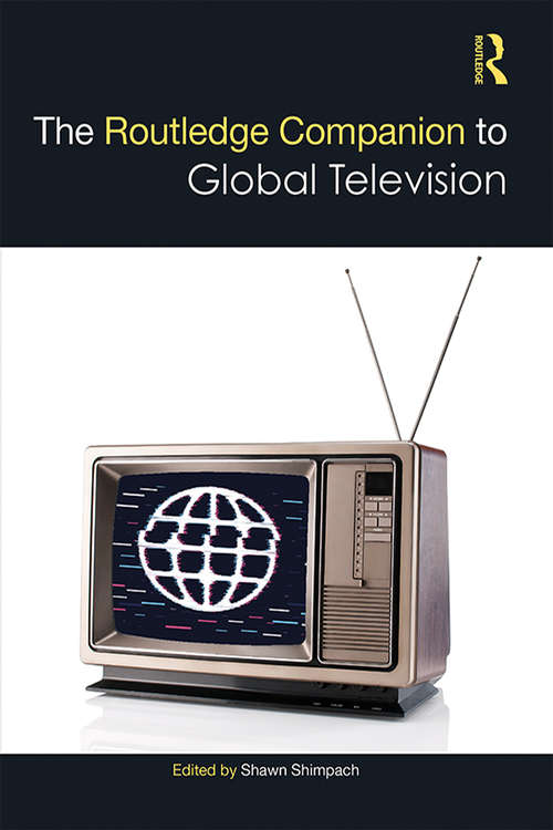 Book cover of The Routledge Companion to Global Television (Routledge Media and Cultural Studies Companions)