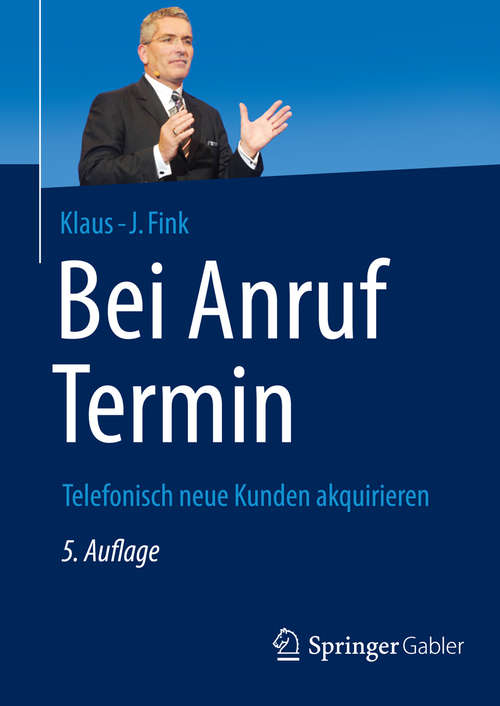 Book cover of Bei Anruf Termin, 5. Auflage: Telefonisch neue Kunden akquirieren