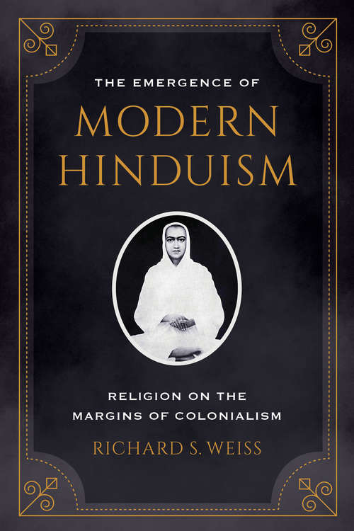 Book cover of The Emergence of Modern Hinduism: Religion on the Margins of Colonialism