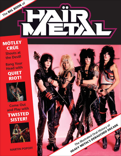 Book cover of The Big Book of Hair Metal: The Illustrated Oral History of Heavy Metal's Debauched Decade