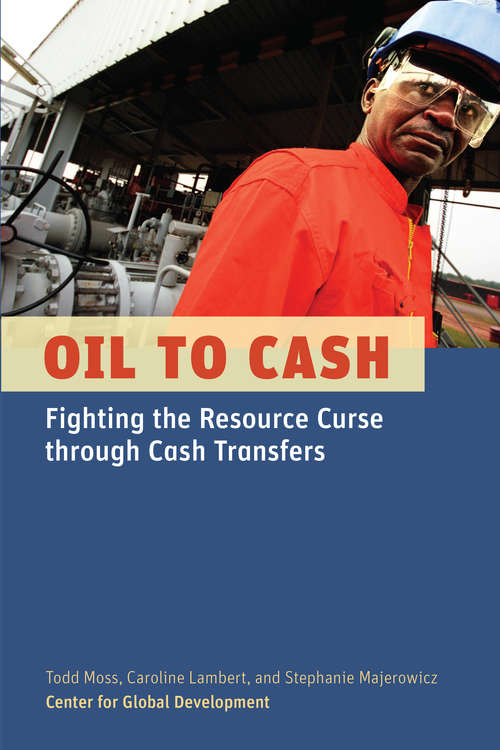 Book cover of Oil to Cash: Fighting the Resource Curse Through Cash Transfers