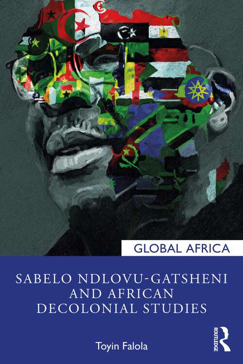 Book cover of Sabelo Ndlovu-Gatsheni and African Decolonial Studies (Global Africa)