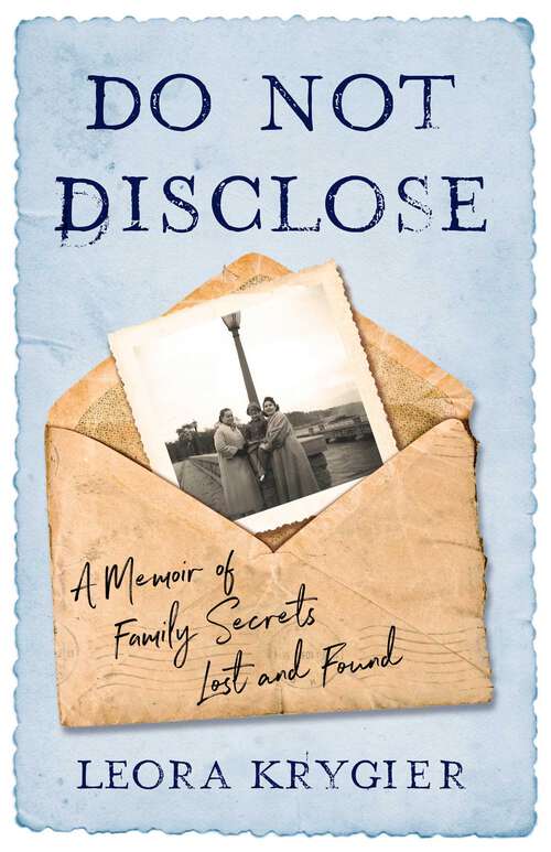 Book cover of Do Not Disclose: A Memoir Of Family Secrets Lost and Found