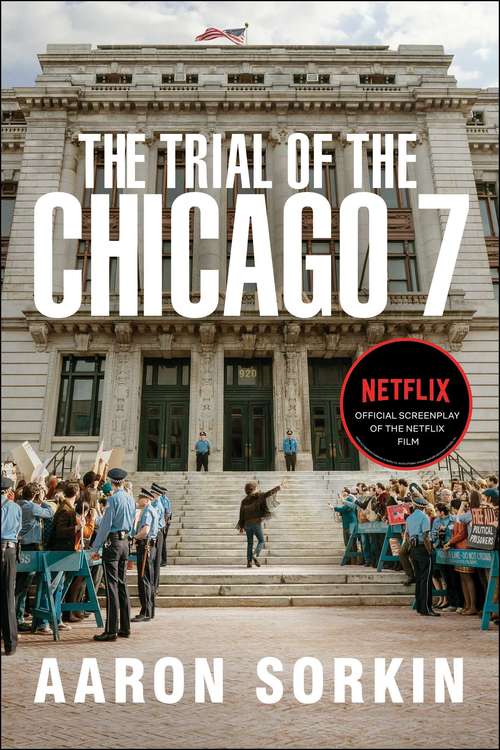 Book cover of The Trial of the Chicago 7: The Screenplay