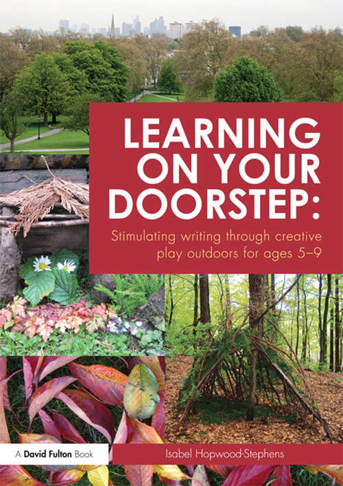 Book cover of Learning on your doorstep: Stimulating Writing Through Creative Play Outdoors Ages 5-9
