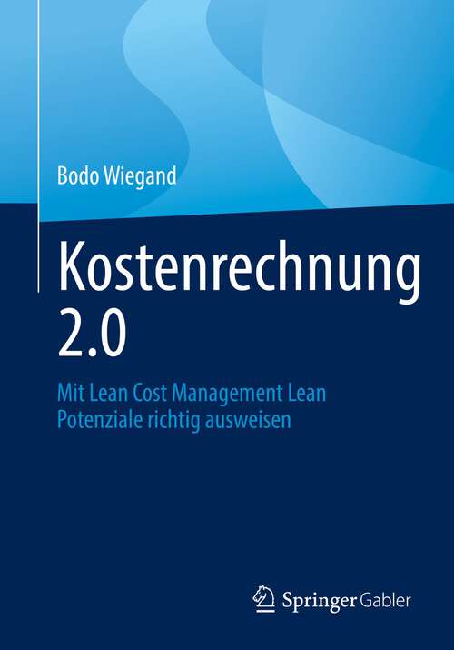 Book cover of Kostenrechnung 2.0: Mit Lean Cost Management Lean Potenziale richtig ausweisen (1. Aufl. 2022)