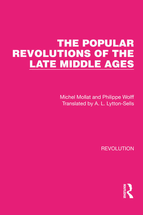 Book cover of The Popular Revolutions of the Late Middle Ages (Routledge Library Editions: Revolution #22)