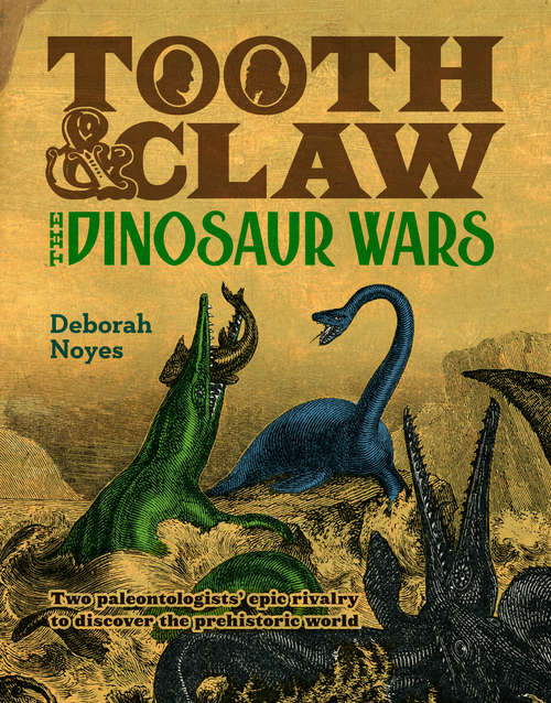 Book cover of Tooth and Claw: The Dinosaur Wars