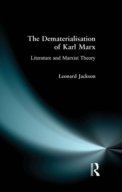 Book cover of The Dematerialisation of Karl Marx: Literature and Marxist Theory (1) (Foundations Of Modern Literary Theory Ser.)