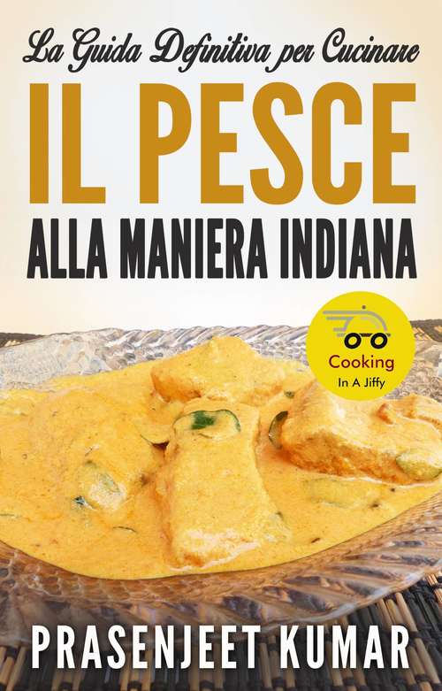 Book cover of La Guida Definitiva per Cucinare il Pesce Alla Maniera Indiana